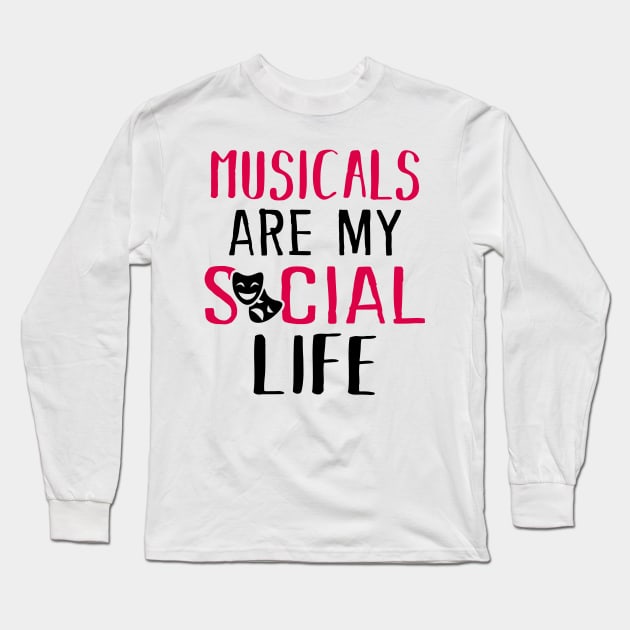 Musicals are my social life Long Sleeve T-Shirt by KsuAnn